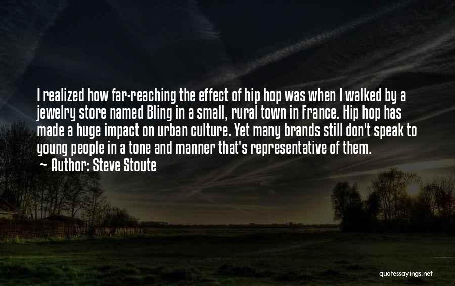 Steve Stoute Quotes: I Realized How Far-reaching The Effect Of Hip Hop Was When I Walked By A Jewelry Store Named Bling In