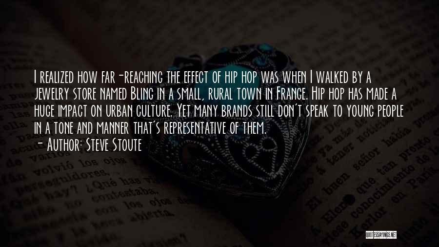 Steve Stoute Quotes: I Realized How Far-reaching The Effect Of Hip Hop Was When I Walked By A Jewelry Store Named Bling In