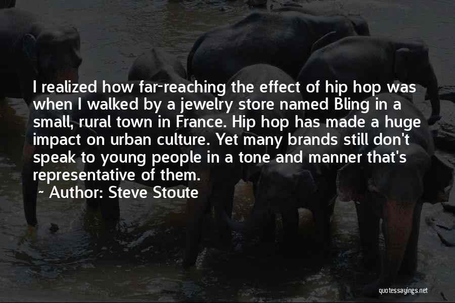 Steve Stoute Quotes: I Realized How Far-reaching The Effect Of Hip Hop Was When I Walked By A Jewelry Store Named Bling In