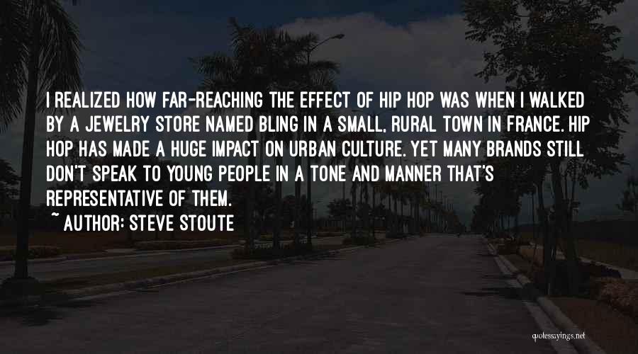 Steve Stoute Quotes: I Realized How Far-reaching The Effect Of Hip Hop Was When I Walked By A Jewelry Store Named Bling In