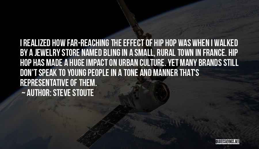 Steve Stoute Quotes: I Realized How Far-reaching The Effect Of Hip Hop Was When I Walked By A Jewelry Store Named Bling In