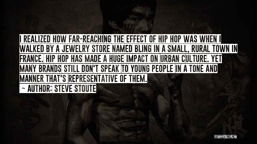 Steve Stoute Quotes: I Realized How Far-reaching The Effect Of Hip Hop Was When I Walked By A Jewelry Store Named Bling In