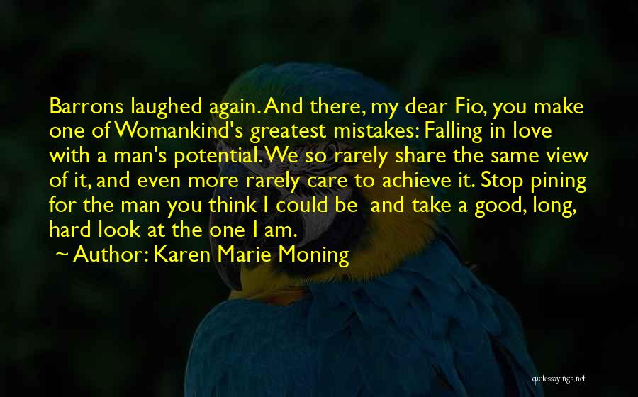 Karen Marie Moning Quotes: Barrons Laughed Again. And There, My Dear Fio, You Make One Of Womankind's Greatest Mistakes: Falling In Love With A