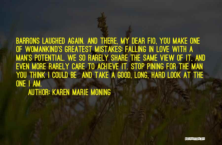 Karen Marie Moning Quotes: Barrons Laughed Again. And There, My Dear Fio, You Make One Of Womankind's Greatest Mistakes: Falling In Love With A