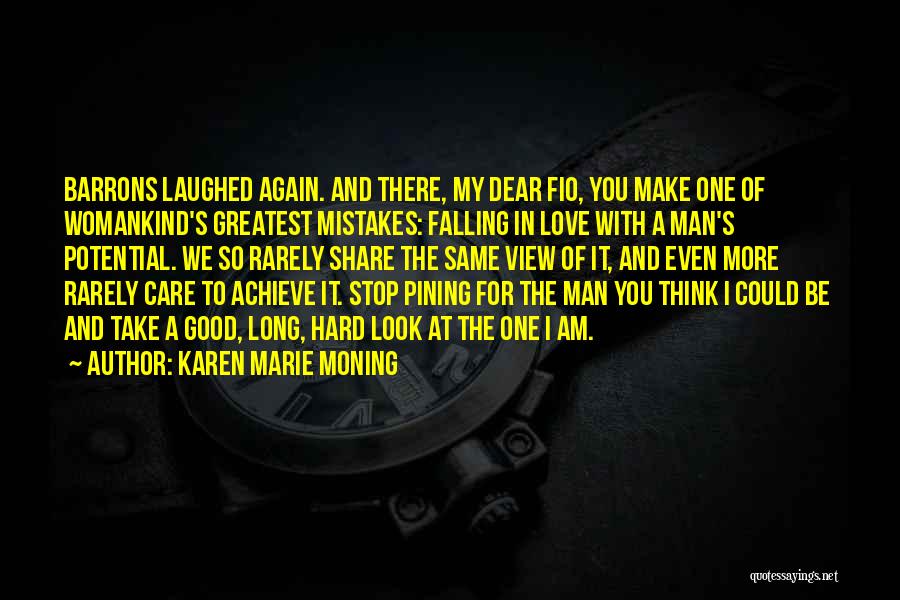 Karen Marie Moning Quotes: Barrons Laughed Again. And There, My Dear Fio, You Make One Of Womankind's Greatest Mistakes: Falling In Love With A