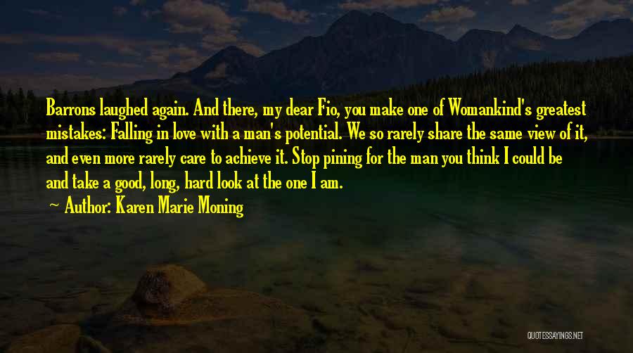 Karen Marie Moning Quotes: Barrons Laughed Again. And There, My Dear Fio, You Make One Of Womankind's Greatest Mistakes: Falling In Love With A