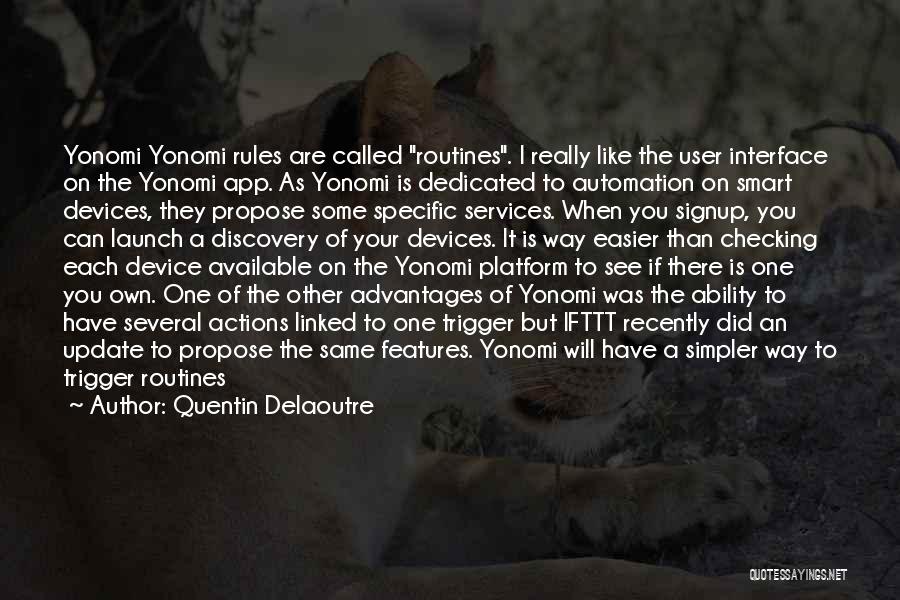 Quentin Delaoutre Quotes: Yonomi Yonomi Rules Are Called Routines. I Really Like The User Interface On The Yonomi App. As Yonomi Is Dedicated