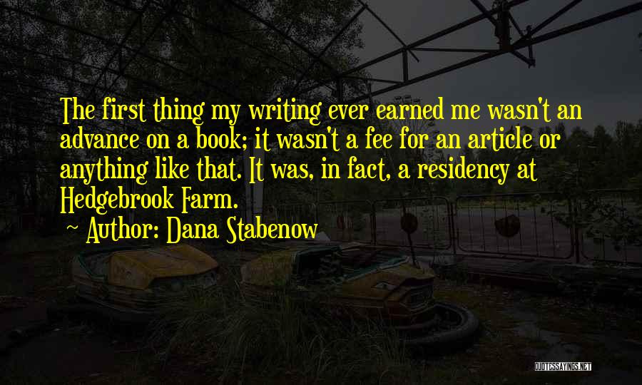 Dana Stabenow Quotes: The First Thing My Writing Ever Earned Me Wasn't An Advance On A Book; It Wasn't A Fee For An