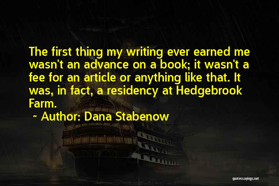 Dana Stabenow Quotes: The First Thing My Writing Ever Earned Me Wasn't An Advance On A Book; It Wasn't A Fee For An