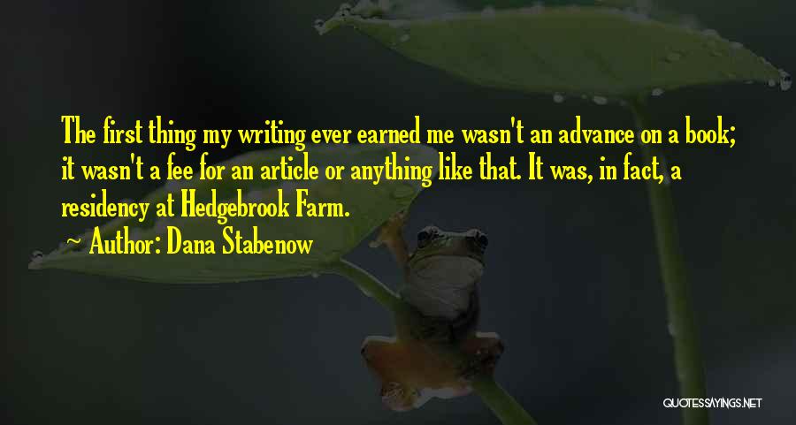 Dana Stabenow Quotes: The First Thing My Writing Ever Earned Me Wasn't An Advance On A Book; It Wasn't A Fee For An