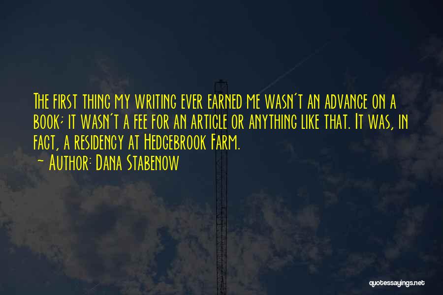 Dana Stabenow Quotes: The First Thing My Writing Ever Earned Me Wasn't An Advance On A Book; It Wasn't A Fee For An