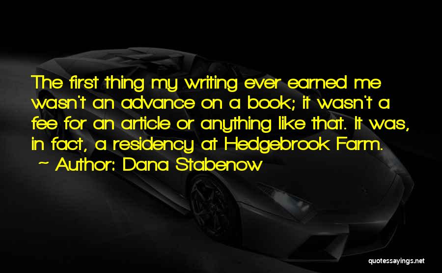 Dana Stabenow Quotes: The First Thing My Writing Ever Earned Me Wasn't An Advance On A Book; It Wasn't A Fee For An