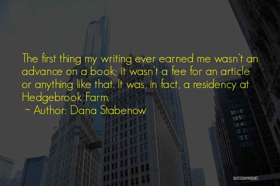 Dana Stabenow Quotes: The First Thing My Writing Ever Earned Me Wasn't An Advance On A Book; It Wasn't A Fee For An