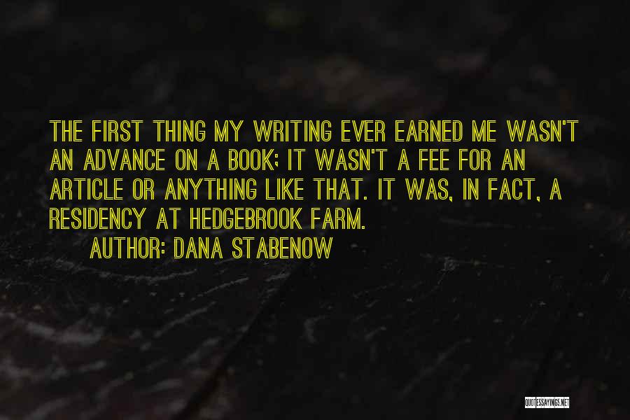 Dana Stabenow Quotes: The First Thing My Writing Ever Earned Me Wasn't An Advance On A Book; It Wasn't A Fee For An