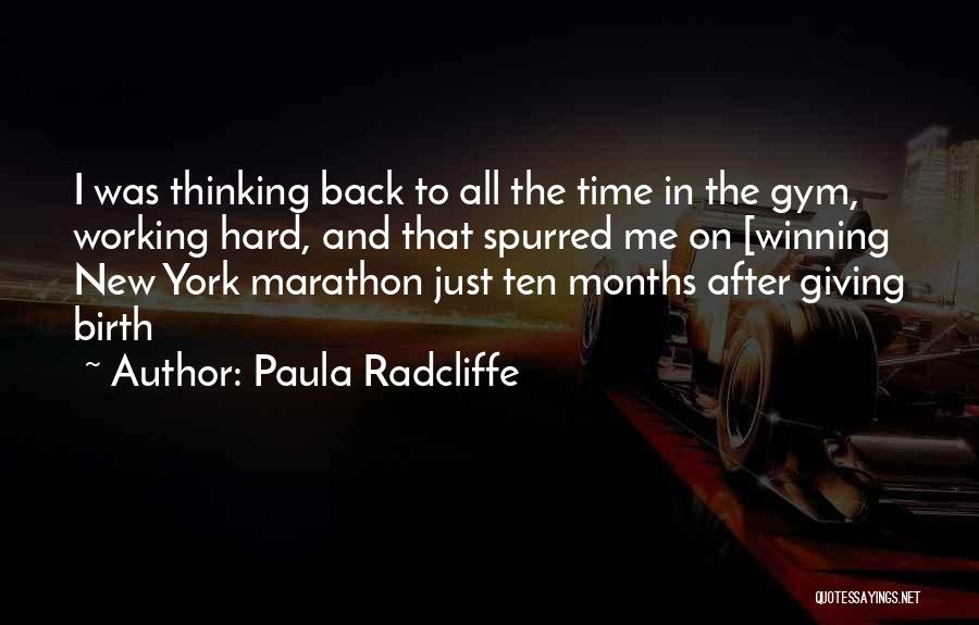 Paula Radcliffe Quotes: I Was Thinking Back To All The Time In The Gym, Working Hard, And That Spurred Me On [winning New