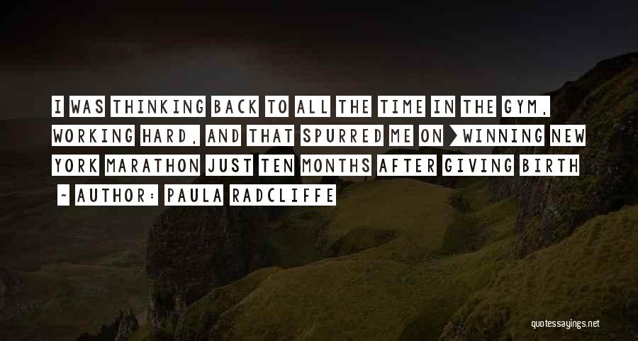 Paula Radcliffe Quotes: I Was Thinking Back To All The Time In The Gym, Working Hard, And That Spurred Me On [winning New