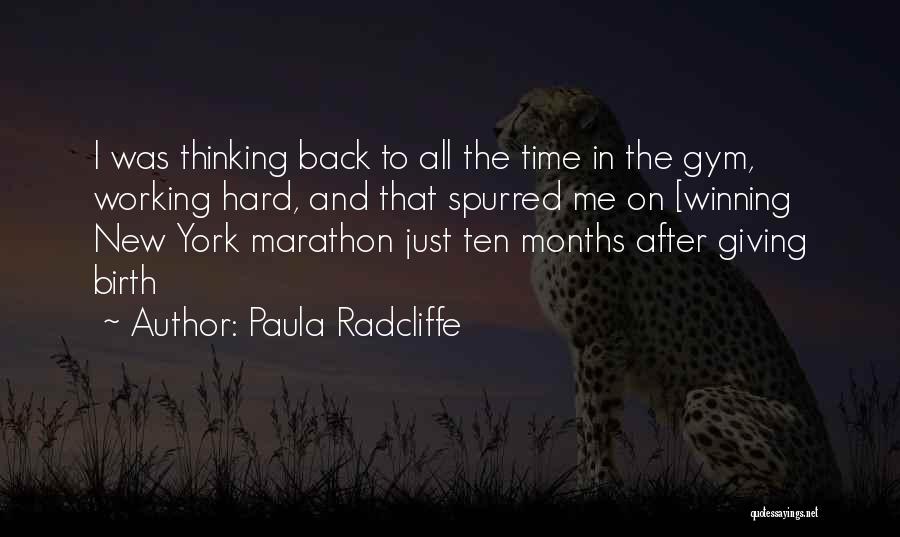 Paula Radcliffe Quotes: I Was Thinking Back To All The Time In The Gym, Working Hard, And That Spurred Me On [winning New