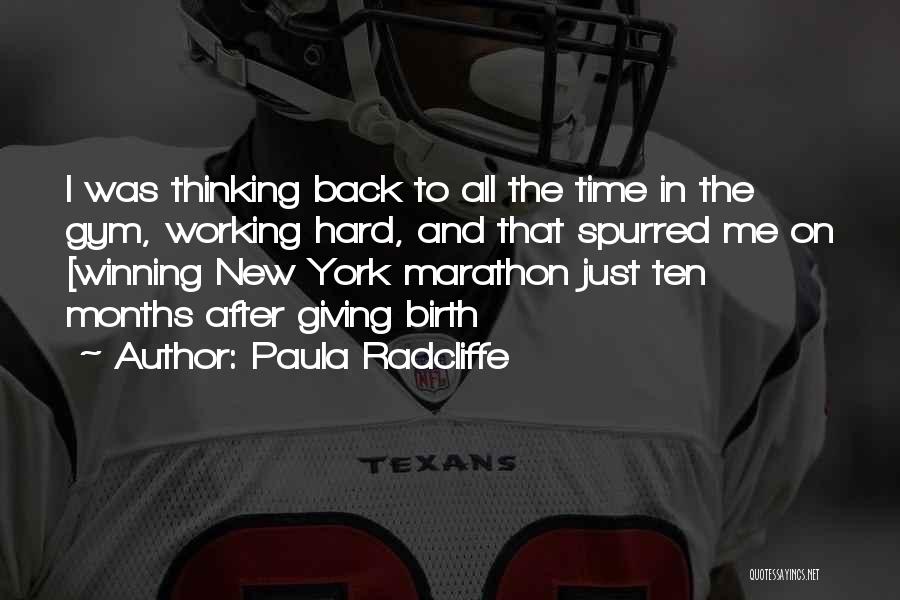 Paula Radcliffe Quotes: I Was Thinking Back To All The Time In The Gym, Working Hard, And That Spurred Me On [winning New