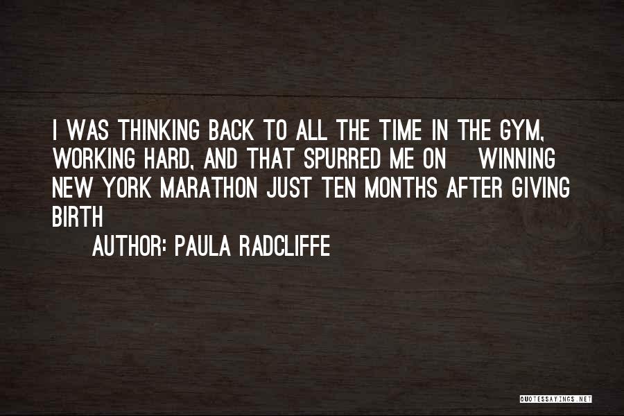 Paula Radcliffe Quotes: I Was Thinking Back To All The Time In The Gym, Working Hard, And That Spurred Me On [winning New