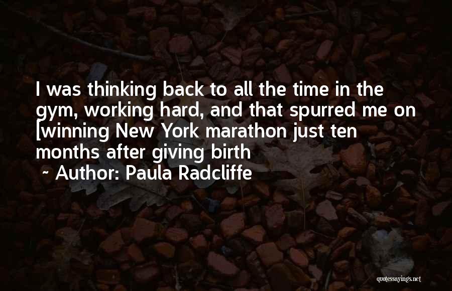 Paula Radcliffe Quotes: I Was Thinking Back To All The Time In The Gym, Working Hard, And That Spurred Me On [winning New