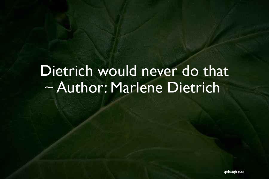 Marlene Dietrich Quotes: Dietrich Would Never Do That