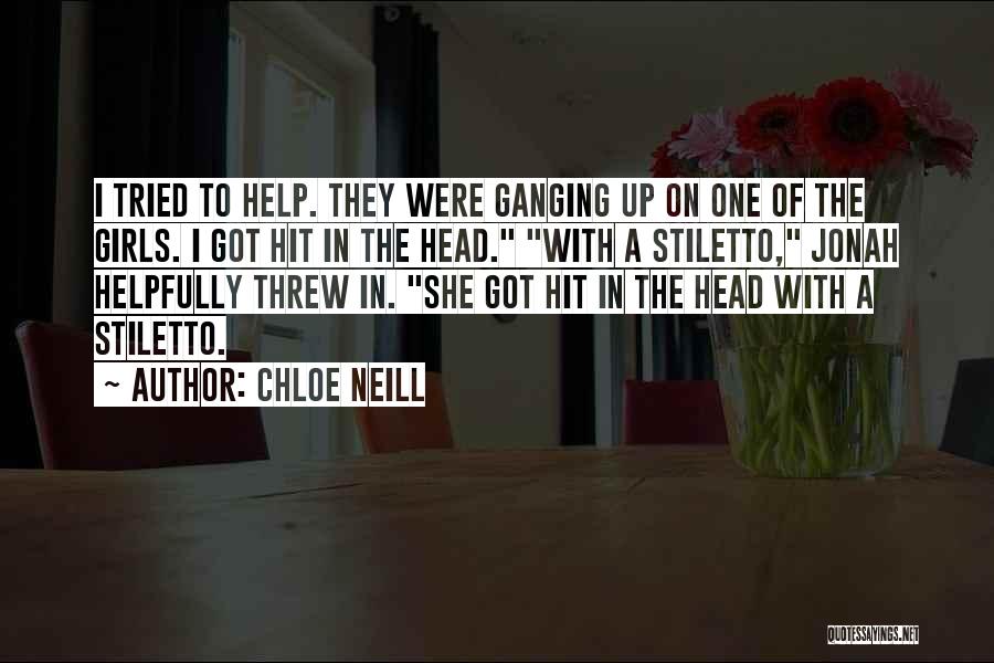 Chloe Neill Quotes: I Tried To Help. They Were Ganging Up On One Of The Girls. I Got Hit In The Head. With