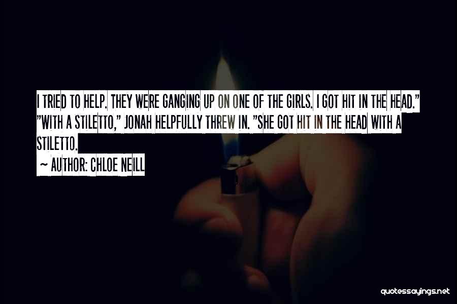 Chloe Neill Quotes: I Tried To Help. They Were Ganging Up On One Of The Girls. I Got Hit In The Head. With