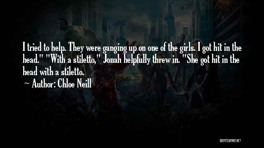 Chloe Neill Quotes: I Tried To Help. They Were Ganging Up On One Of The Girls. I Got Hit In The Head. With