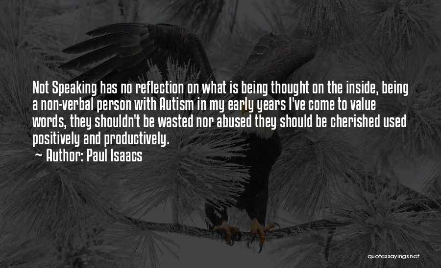 Paul Isaacs Quotes: Not Speaking Has No Reflection On What Is Being Thought On The Inside, Being A Non-verbal Person With Autism In