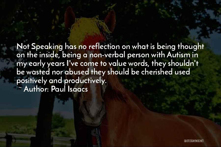 Paul Isaacs Quotes: Not Speaking Has No Reflection On What Is Being Thought On The Inside, Being A Non-verbal Person With Autism In