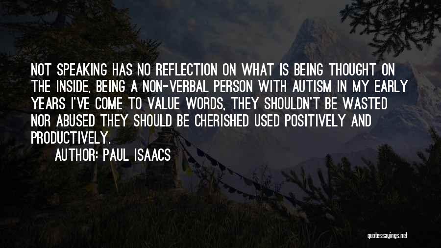 Paul Isaacs Quotes: Not Speaking Has No Reflection On What Is Being Thought On The Inside, Being A Non-verbal Person With Autism In