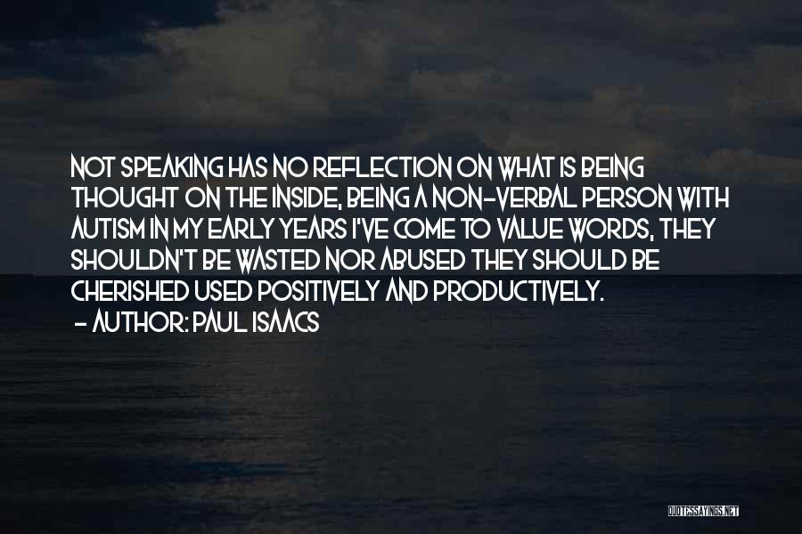 Paul Isaacs Quotes: Not Speaking Has No Reflection On What Is Being Thought On The Inside, Being A Non-verbal Person With Autism In