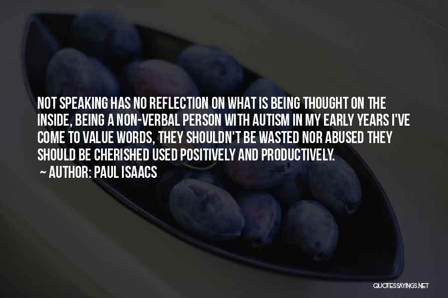 Paul Isaacs Quotes: Not Speaking Has No Reflection On What Is Being Thought On The Inside, Being A Non-verbal Person With Autism In