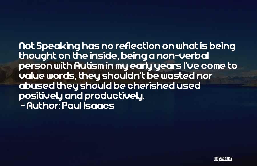 Paul Isaacs Quotes: Not Speaking Has No Reflection On What Is Being Thought On The Inside, Being A Non-verbal Person With Autism In