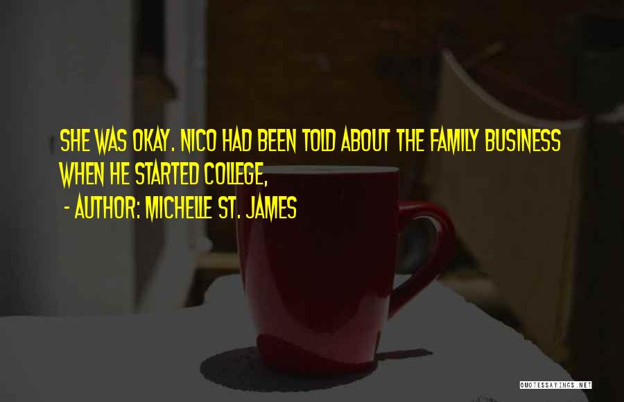 Michelle St. James Quotes: She Was Okay. Nico Had Been Told About The Family Business When He Started College,
