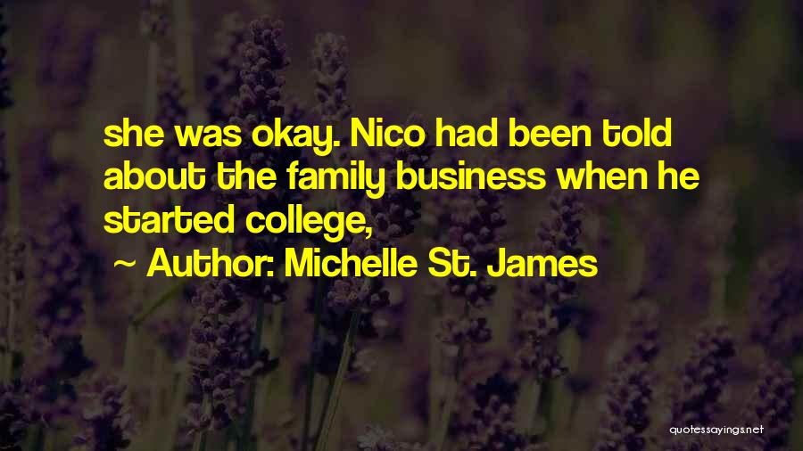 Michelle St. James Quotes: She Was Okay. Nico Had Been Told About The Family Business When He Started College,