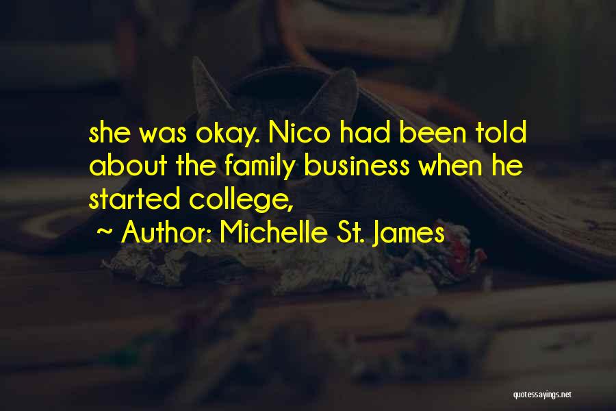 Michelle St. James Quotes: She Was Okay. Nico Had Been Told About The Family Business When He Started College,