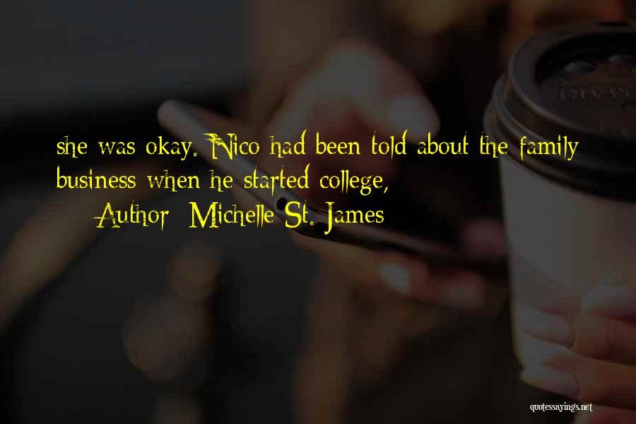 Michelle St. James Quotes: She Was Okay. Nico Had Been Told About The Family Business When He Started College,