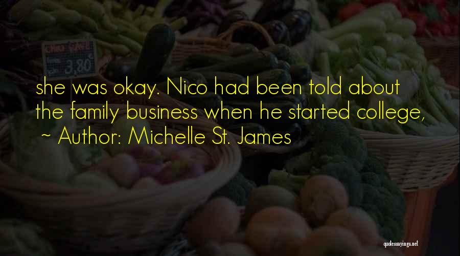 Michelle St. James Quotes: She Was Okay. Nico Had Been Told About The Family Business When He Started College,