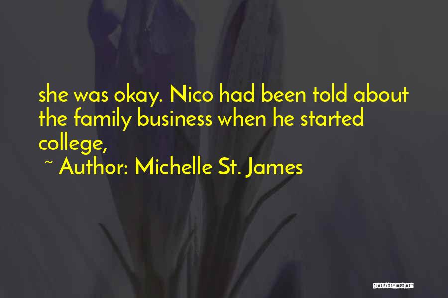 Michelle St. James Quotes: She Was Okay. Nico Had Been Told About The Family Business When He Started College,
