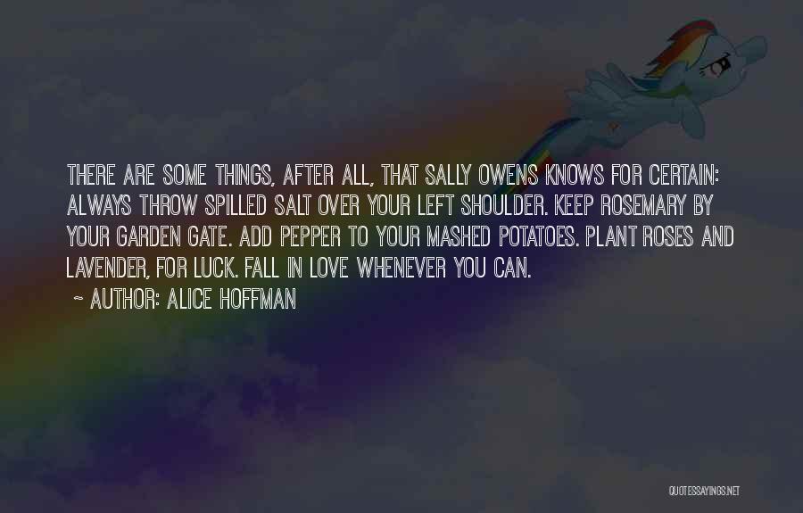 Alice Hoffman Quotes: There Are Some Things, After All, That Sally Owens Knows For Certain: Always Throw Spilled Salt Over Your Left Shoulder.