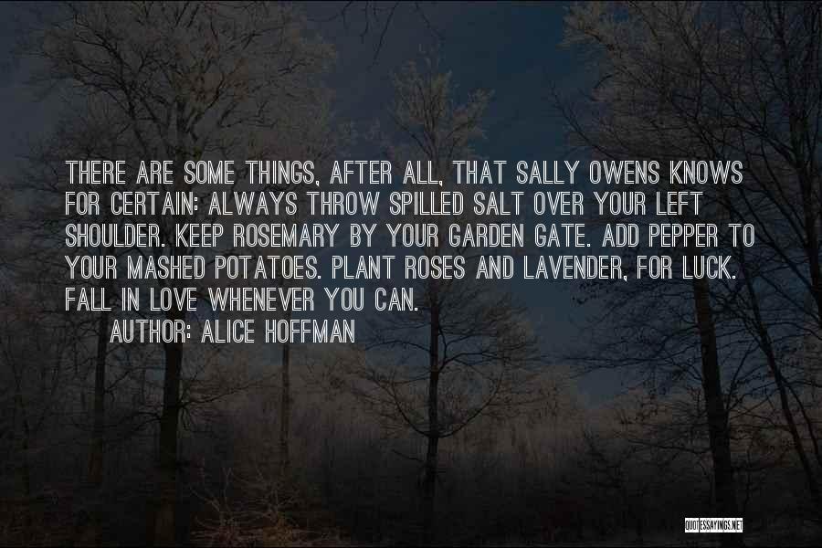 Alice Hoffman Quotes: There Are Some Things, After All, That Sally Owens Knows For Certain: Always Throw Spilled Salt Over Your Left Shoulder.