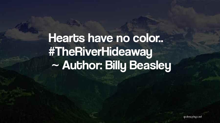 Billy Beasley Quotes: Hearts Have No Color.. #theriverhideaway