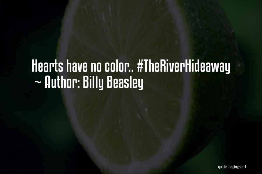 Billy Beasley Quotes: Hearts Have No Color.. #theriverhideaway