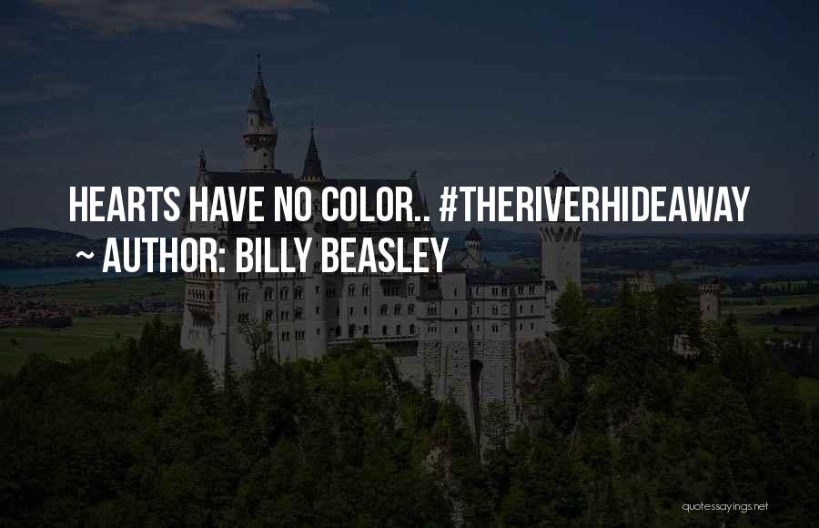 Billy Beasley Quotes: Hearts Have No Color.. #theriverhideaway