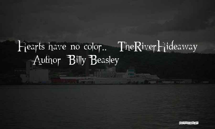 Billy Beasley Quotes: Hearts Have No Color.. #theriverhideaway