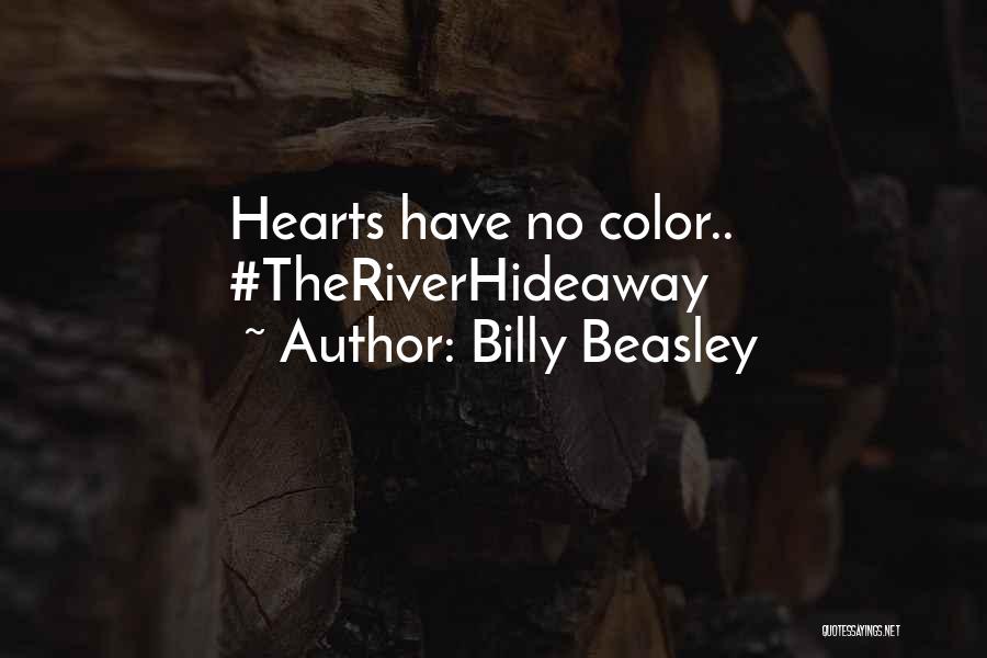 Billy Beasley Quotes: Hearts Have No Color.. #theriverhideaway