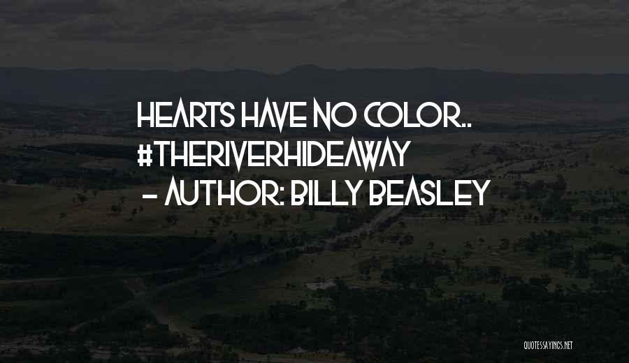 Billy Beasley Quotes: Hearts Have No Color.. #theriverhideaway