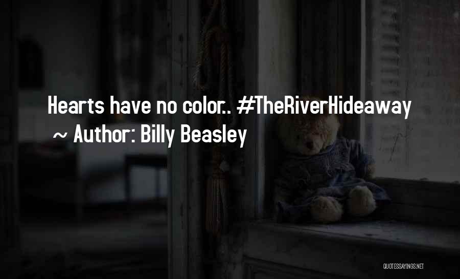 Billy Beasley Quotes: Hearts Have No Color.. #theriverhideaway