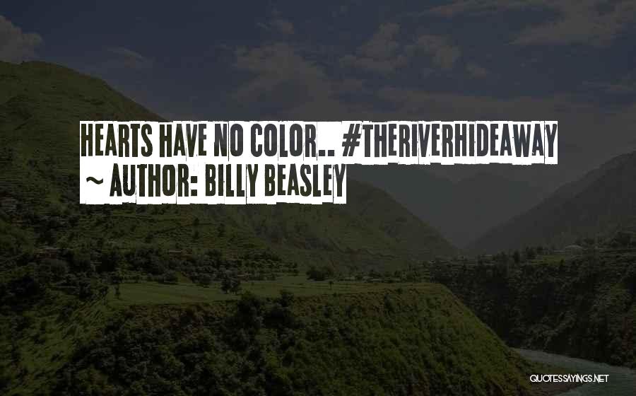 Billy Beasley Quotes: Hearts Have No Color.. #theriverhideaway